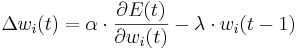 \Delta w_{i}(t) = \alpha \cdot \frac{\part E(t)}{\part w_{i}(t)} - \lambda \cdot w_{i}(t-1)