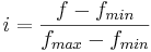 i = \frac{f - f_{min}}{f_{max} - f_{min}}